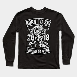 Born To Ski Forced To Work Long Sleeve T-Shirt